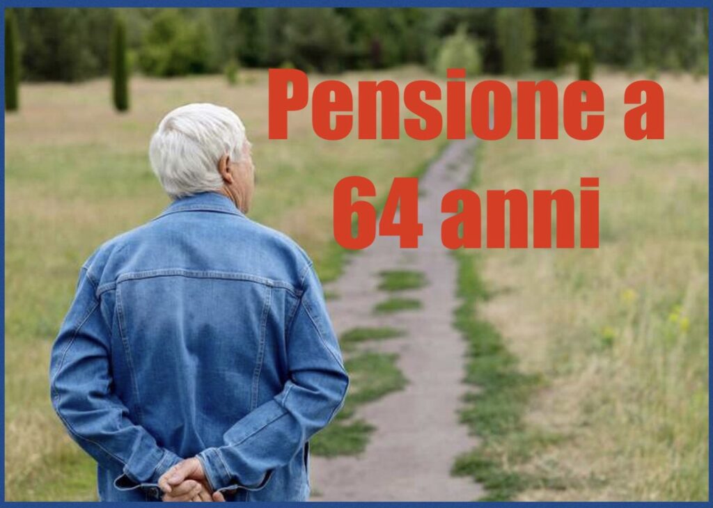 Andare in Pensione a 64 anni a quali condizioni è possibile