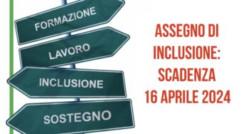 Assegno di Inclusione: 16 aprile 2024 prima scadenza per evitare la Sospensione